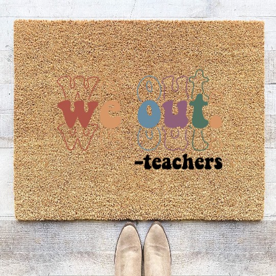 We Out Teacher Last Day Of School Teacher Coir Doormats