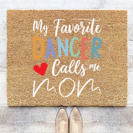 My Favorite Dancer Calls Me Mom Cute Proud Dancer Coir Doormats