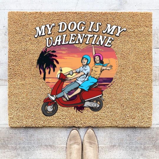 My Dog Is My Valentine Funny Valentines Day Humor Coir Doormats