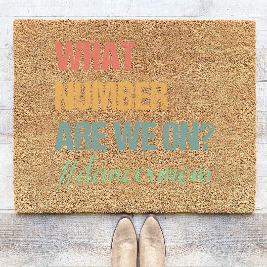 What Number Are We On Dance Mom Lovers Funny Coir Doormats