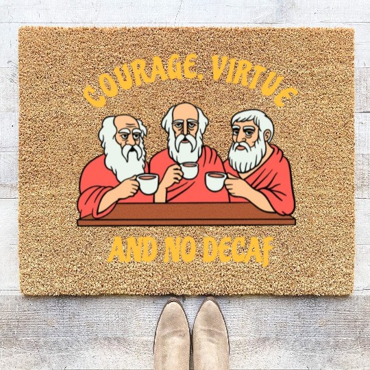Greek Philosophers - Courage Virtue and No Decaf Coir Doormats