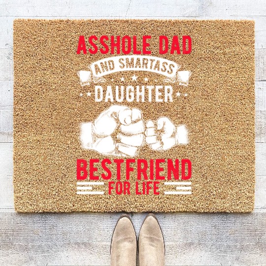 Asshole Dad And Smartass Daughter Best Friend Coir Doormats