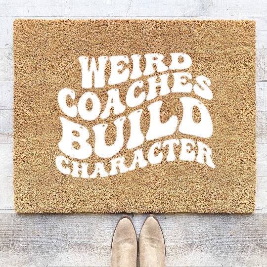 Weird Coaches Build Character Coach Coir Doormats