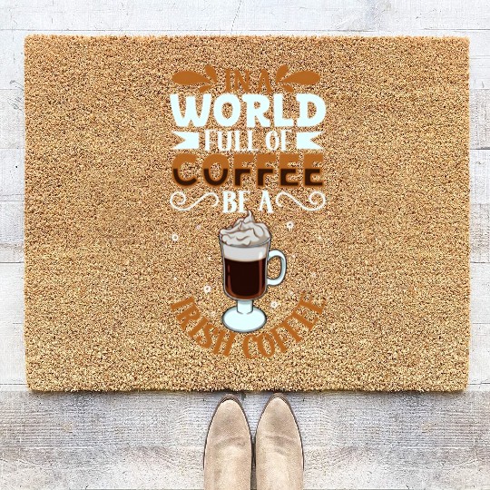 Be an Irish Coffee - coffee lover Coir Doormats