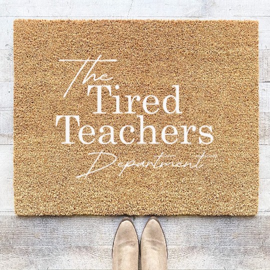 the tired teachers department teacher appreciation Coir Doormats
