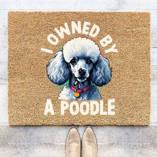 I Owned By A Poodle Puppy Mom Dog Dad Coir Doormats