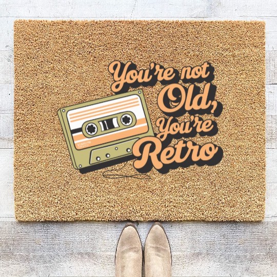 You're Not Old You're Retro Classic Cassette Tape Coir Doormats