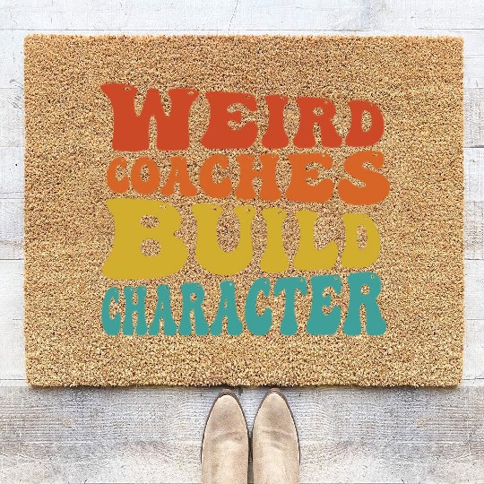 Weird Coaches Build Character Coach Coir Doormats