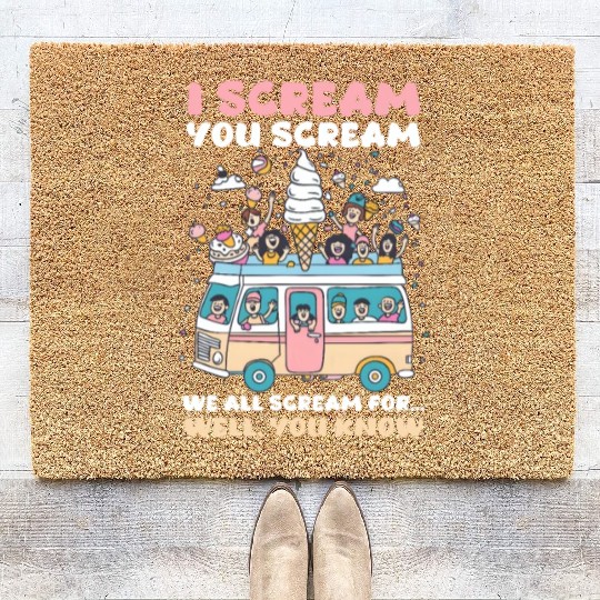 Ice Cream Lover We All Scream for… Well, You Know Coir Doormats