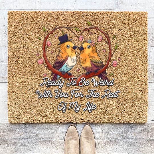 Ready To Be Weird With You Wedding Engagement Coir Doormats