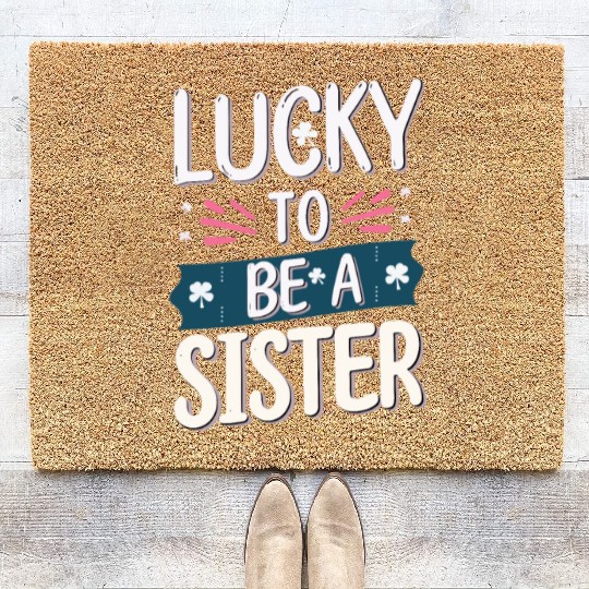 Lucky to be a sister - Happy big sisters, brother Coir Doormats