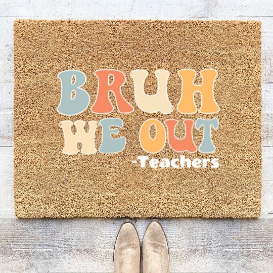 Bruh We Out Happy Last Day Of School Teacher Coir Doormats