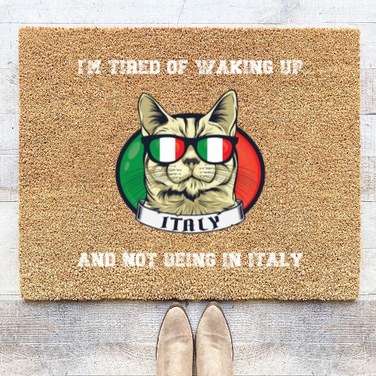 I'm Tired of Waking Up and Not Being in Italy Coir Doormats