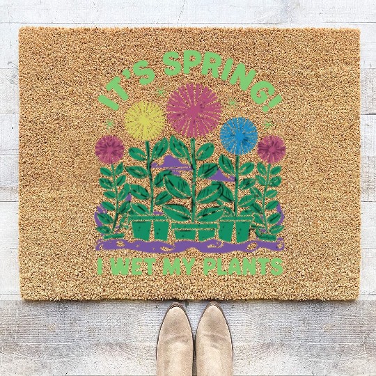 It's Spring I'm So Excited I Wet My Plants Coir Doormats