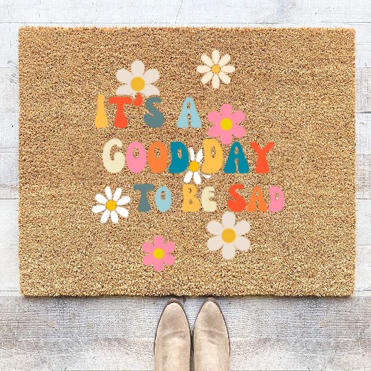 It's A Good Day To Be Sad Fatalism Coir Doormats