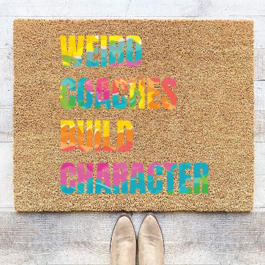 Weird Coaches Build Character Coach Coir Doormats