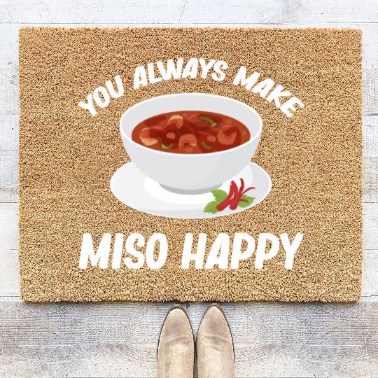 You Always Make Miso Happy Chinese Cuisine Coir Doormats