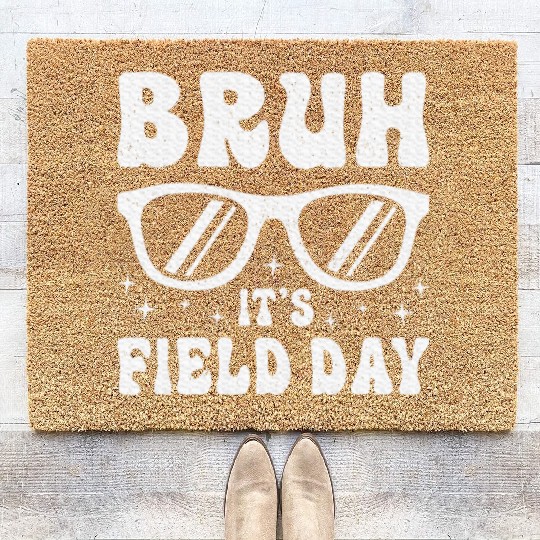 Bruh It's Field Day Teacher Happy Coir Doormats