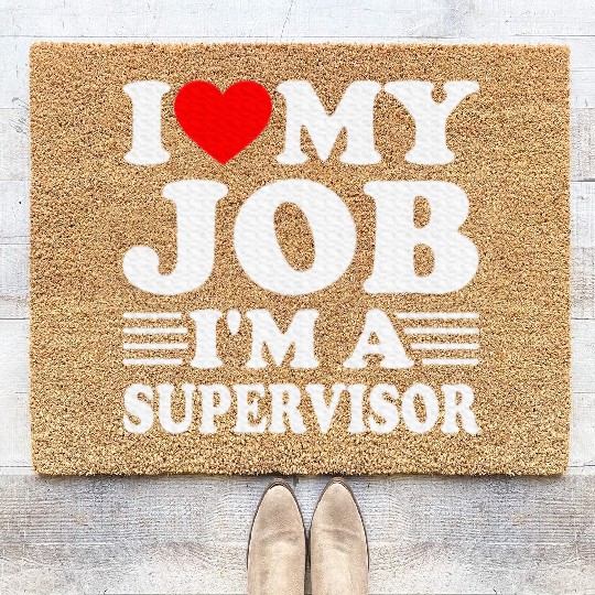 I love My Job A SUPERVISOR Job Title Profession Coir Doormats