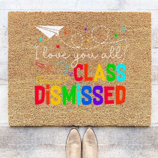 I Love You All Class Dismissed Last Day Of School Coir Doormats