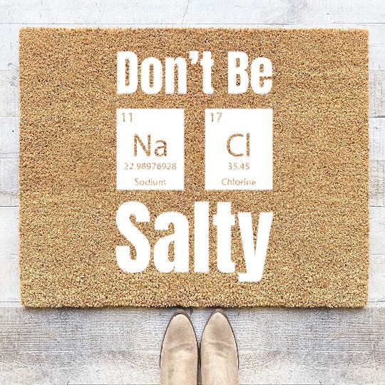 Don't Be Na Ci Salty Funny Chemistry Science Coir Doormats
