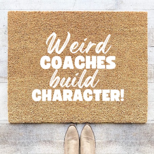 Weird Coaches Build Character Coach Coir Doormats
