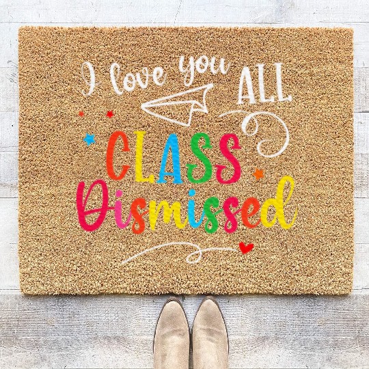 I Love You All Class Dismissed Last Day of School Coir Doormats