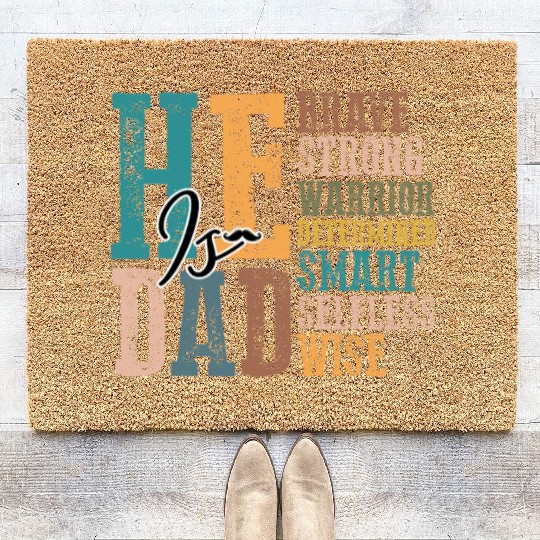 He is Dad Brave strong warrior_ Father's day Coir Doormats