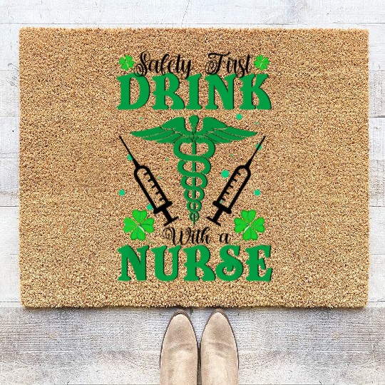 Safety First Drink With A Nurse St Patrick's Day Coir Doormats