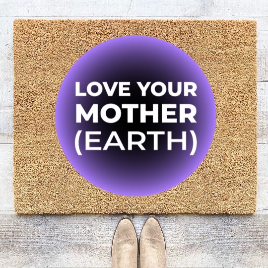Love Your Mother Earth Coir Doormats