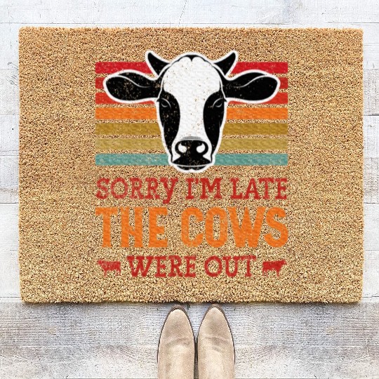 Sorry I'm Late The Cows Were Out Cattle Farmer Coir Doormats