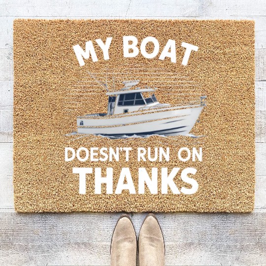 My Boat Doesn't Run On Thanks Boating Boat Owners Coir Doormats