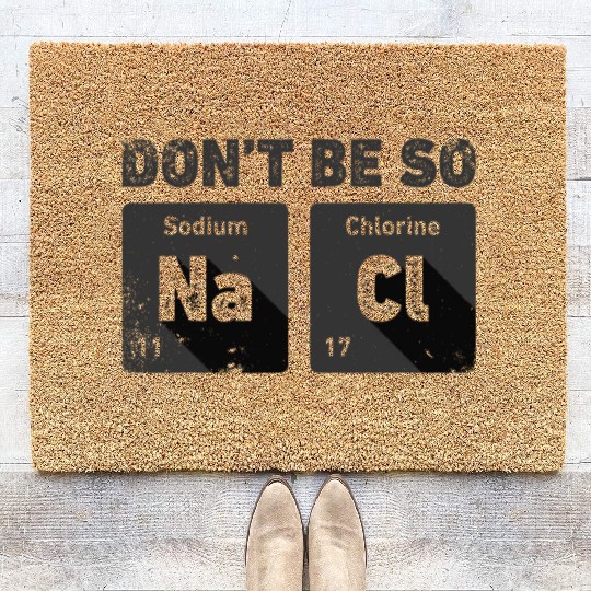 Don't Be So Salty Science Chemistry Funny Sodium Coir Doormats