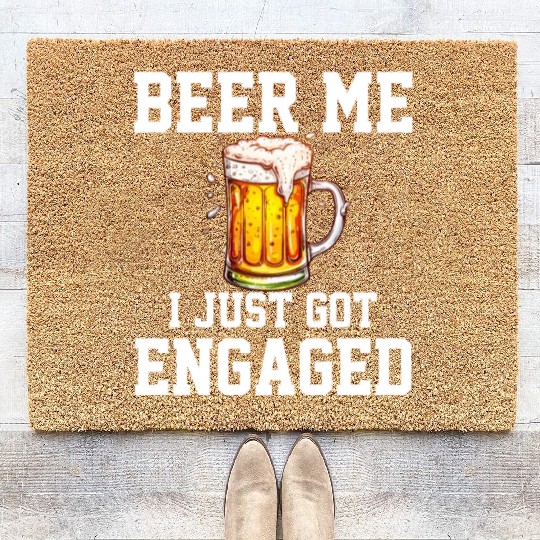 Beer Me I Just Got Engaged, engagement Coir Doormats
