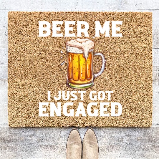 Beer Me I Just Got Engaged, engagement Coir Doormats