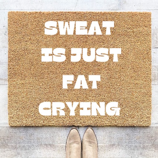 Sweat Is Just Fat Crying Gym Comedy Design Coir Doormats