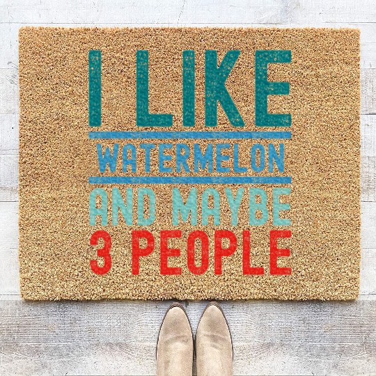 Fruits Lover I Like Watermelon And Maybe 3 People Coir Doormats