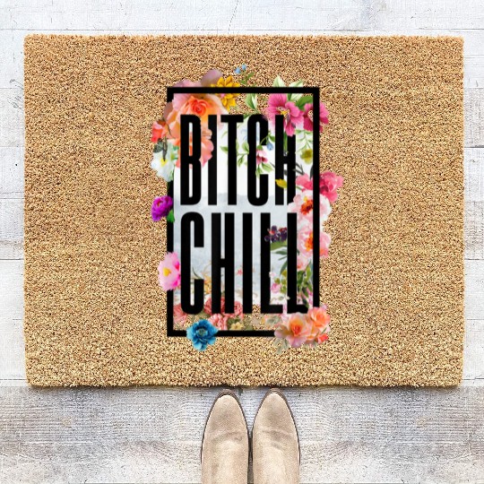 Chill Bitch Funny Inappropriate Adult Coir Doormats
