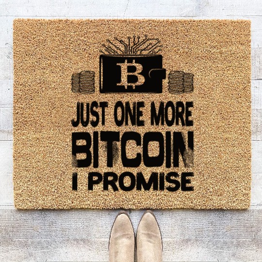 Just One More Bitcoin I Promise Bitcoin BTC Coir Doormats