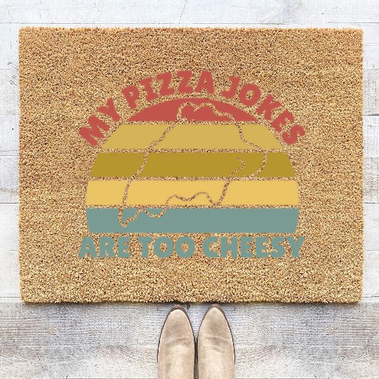 My Pizza Jokes Are Too Cheesy Father's Day Gift Coir Doormats