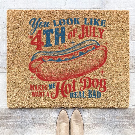 You Look Like 4th Of July Makes Me Want A Hot Dog Coir Doormats