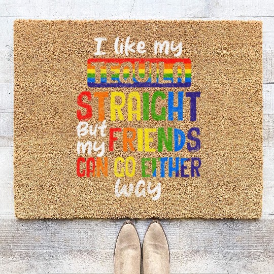 Tequila Straight Friends Go Either Way LGBT Coir Doormats