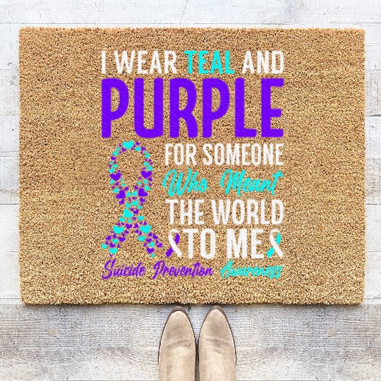 I wear teal and purple for someone who meant Coir Doormats