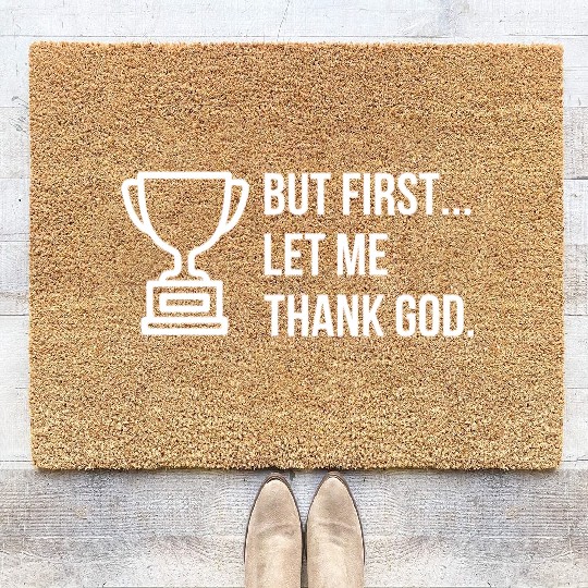 But First... Let Me Thank God Trophy of Gratitude Coir Doormats