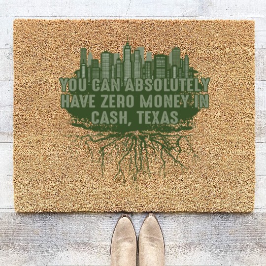 Can Have Zero Money in Cash Texas Pun Guadalupe Ri Coir Doormats