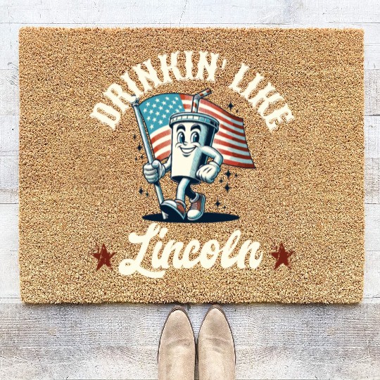Drinkin' Like Lincoln 4th Of July Memorial Day Coir Doormats