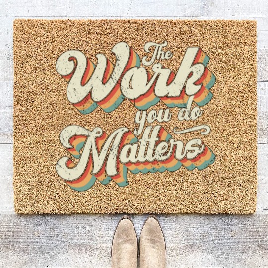 School Counselor The Work You Do Matters Counselor Coir Doormats