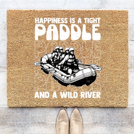Happiness Is A Tight Paddle White Water Rafting Coir Doormats