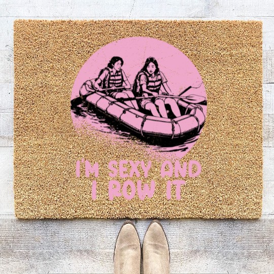 I'm Sexy And I Row It White Water Rafting Coir Doormats