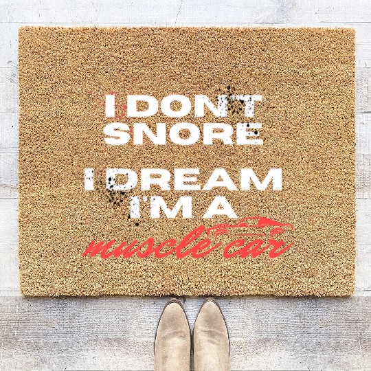 I don't snore, I dream I'm a muscle car Coir Doormats